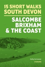 15 Short Walks in South Devon : Salcombe, Brixham and the coast - Scrivener, Holly