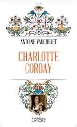 Charlotte Corday - Antoine Vaucheret