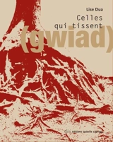 Celles qui tissent - Lise Dua