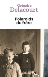 Polaroids du frère : roman-photo - Grégoire Delacourt
