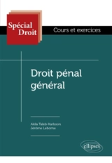 Droit pénal général : cours et exercices - Akila Taleb-Karlsson