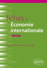 Fiches d'économie internationale : rappels de cours et exercices corrigés - Michel Dupuy