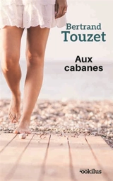 Aux cabanes - Bertrand Touzet