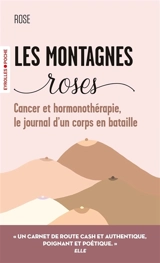 Les montagnes roses : cancer et hormonothérapie, le journal d'un corps en bataille - Rose