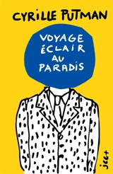 Voyage Eclair au Paradis : - Edition Jaune - Cyrille Putman