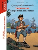 L'incroyable aventure de Lapérouse : l'expédition sans retour - Nathalie Le Cleï