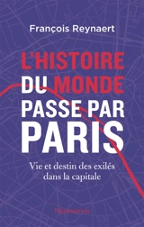 L'histoire du monde passe par Paris - François Reynaert