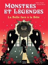Monstres et légendes. Vol. 9. La Belle face à la Bête - Hélène Kérillis