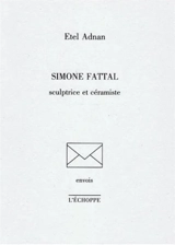 Simone Fattal : sculptrice et céramiste - Etel Adnan