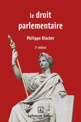 Le droit parlementaire - Philippe Blachèr