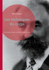 Les techniques du corps : Anthropologie techniques corporelles et pratiques sociales - Marcel Mauss