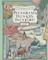 Plus grand, plus loin, plus fort ! : le livre de tous les records - Kate Baker