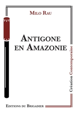 Antigone en Amazonie - Milo Rau