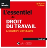 L'essentiel du droit du travail : les relations individuelles : 2025-2026 - Franck Petit