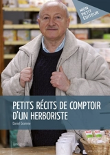 Petits récits de comptoir d'un herboriste - Daniel Gramme