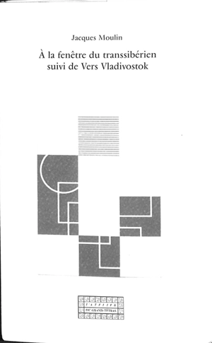 A la fenêtre du Transsibérien. Vers Vladivostok - Jacques Moulin