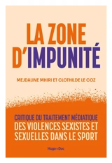 La zone d'impunité : critique du traitement médiatique des violences sexistes et sexuelles dans le sport - Mejdaline Mhiri