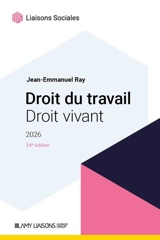 Droit du travail, droit vivant 2026 - Jean-Emmanuel Ray