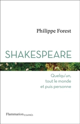 Shakespeare : quelqu'un, tout le monde et puis personne - Philippe Forest