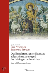 Quelles relations entre l'humain et les animaux au regard des théologies de la création ? : lectures bibliques et patristiques