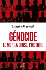 Génocide : le mot, la chose, l'histoire - Catherine Grynfogel-Drommelschlager