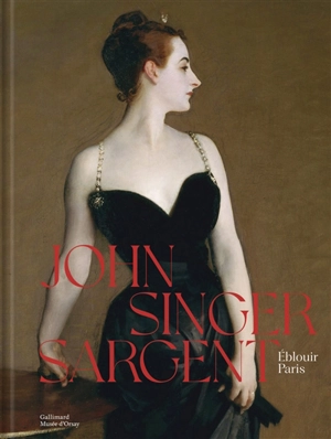 John Singer Sargent : éblouir Paris