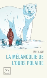 La mélancolie de l'ours polaire - Mo Malo