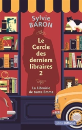 Le cercle des derniers libraires. Vol. 2. La librairie de tante Emma - Sylvie Baron