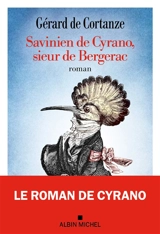 Savinien de Cyrano, sieur de Bergerac - Gérard de Cortanze