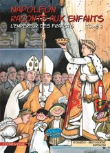 Napoléon raconté aux enfants. Vol. 2. L'empereur des Français - Frédéric Bertocchini