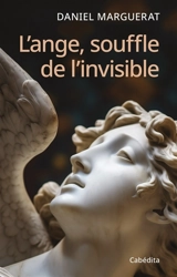 L'ange, souffle de l'invisible - Daniel Marguerat