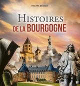 Histoires de la Bourgogne - Philippe Ménager