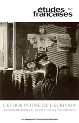 L'éthos intime de l'écrivain : autour du journal et de la correspondance vol. 59 no. 3, 2023