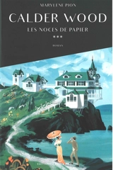 Calder Wood. Vol. 3. Les noces de papier - Marylène Pion