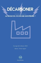 Décarboner : au risque de l'économie européenne ? : ouvrage de la mission 2024 - Fondation nationale Entreprise et performance (France)