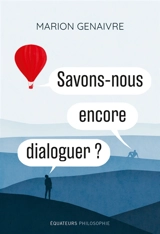 Savons-nous encore dialoguer ? - Marion Genaivre