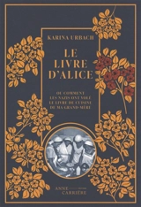 Le livre d'Alice ou Comment les nazis ont volé le livre de cuisine de ma grand-mère - Karina Urbach