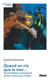 Quand on n'a que la mer... : 18 scientifiques témoignent de leur amour pour l'océan