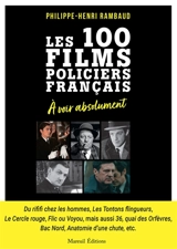Les 100 films policiers français à voir absolument - Philippe-Henri Rambaud