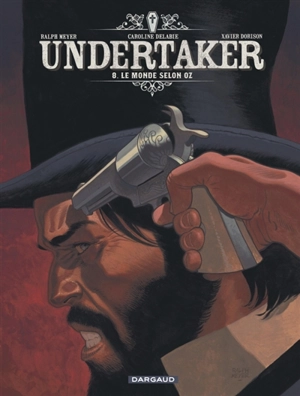 Undertaker. Vol. 8. Le monde selon Oz - Xavier Dorison