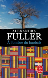 A l'ombre du baobab - Alexandra Fuller