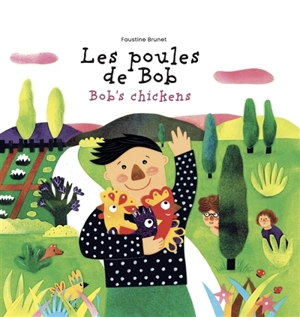 Les poules de Bob. Bob's chickens - Faustine Brunet