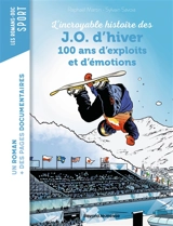 L'incroyable histoire des JO d'hiver : 100 ans d'exploits et d'émotions - Raphaël Martin