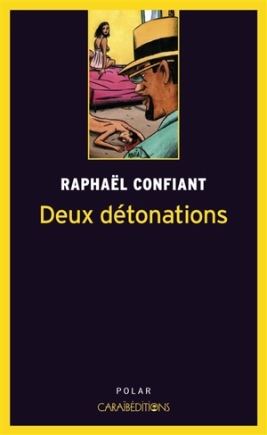 Deux détonations - Raphaël Confiant