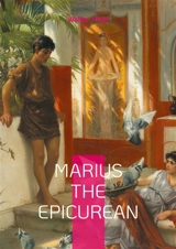 Marius the Epicurean : Philosophical novel ancient Rome and spiritual journey - Walter Pater