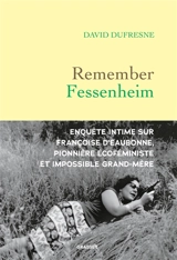 Remember Fessenheim : enquête intime sur Françoise d'Eaubonne, pionnière écoféministe et impossible grand-mère - David Dufresne