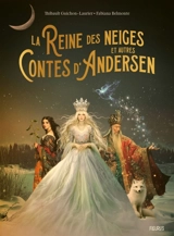 La reine des neiges : et autres contes d'Andersen - Thibault Guichon
