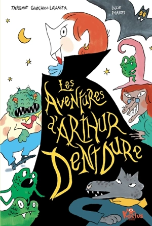 Les aventures d'Arthur Dentdure - Thibault Guichon