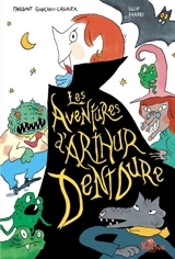 Les aventures d'Arthur Dentdure - Thibault Guichon