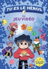 Tu es le héros du jeu vidéo - Anne-Gaëlle Balpe